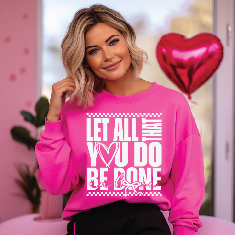 Be Done In Love- UNISEX Graphic Sweater