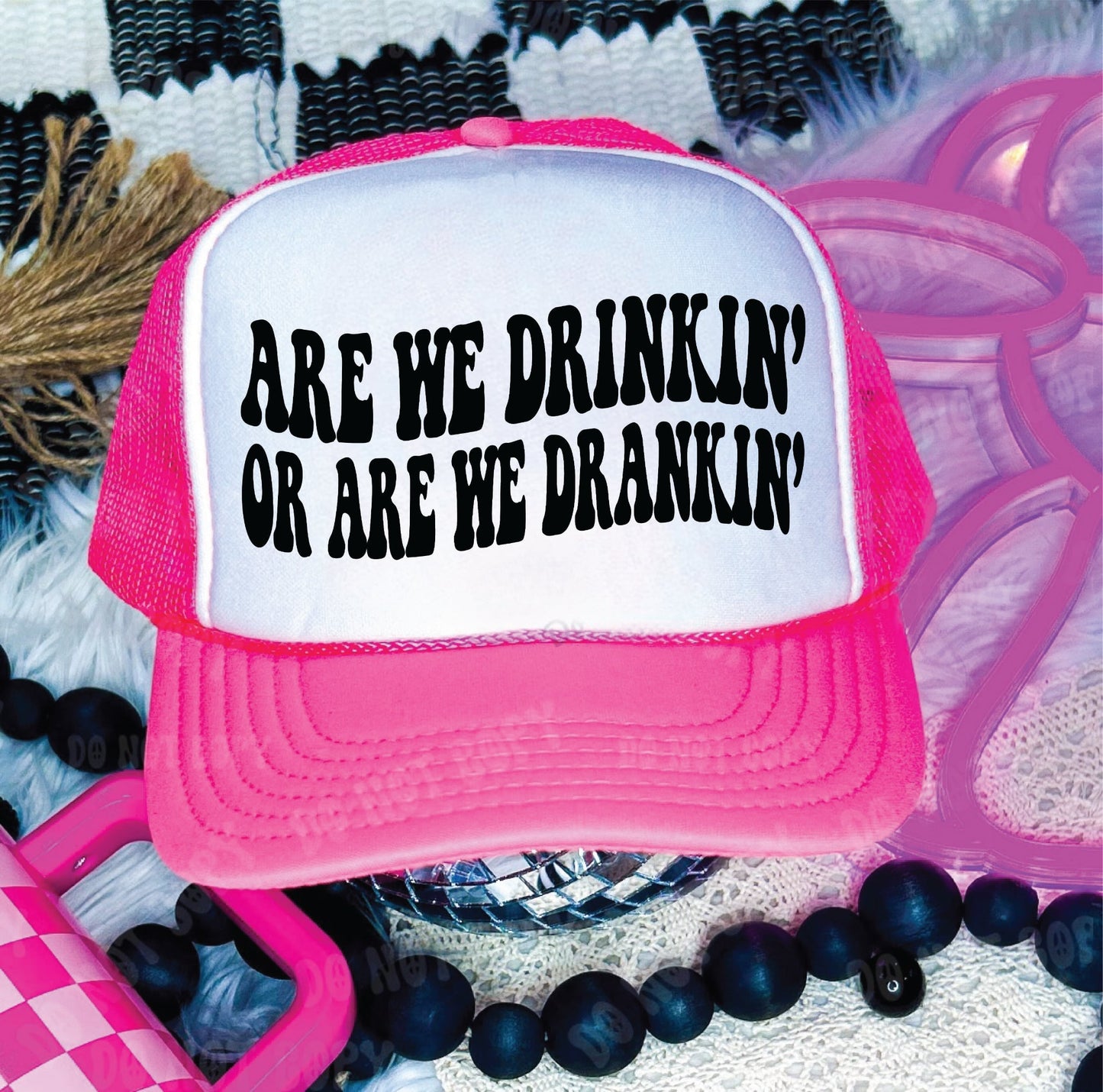 Are We Drinkin' or Are We Drankin' DTF Printed Neon Pink & White Trucker Hat