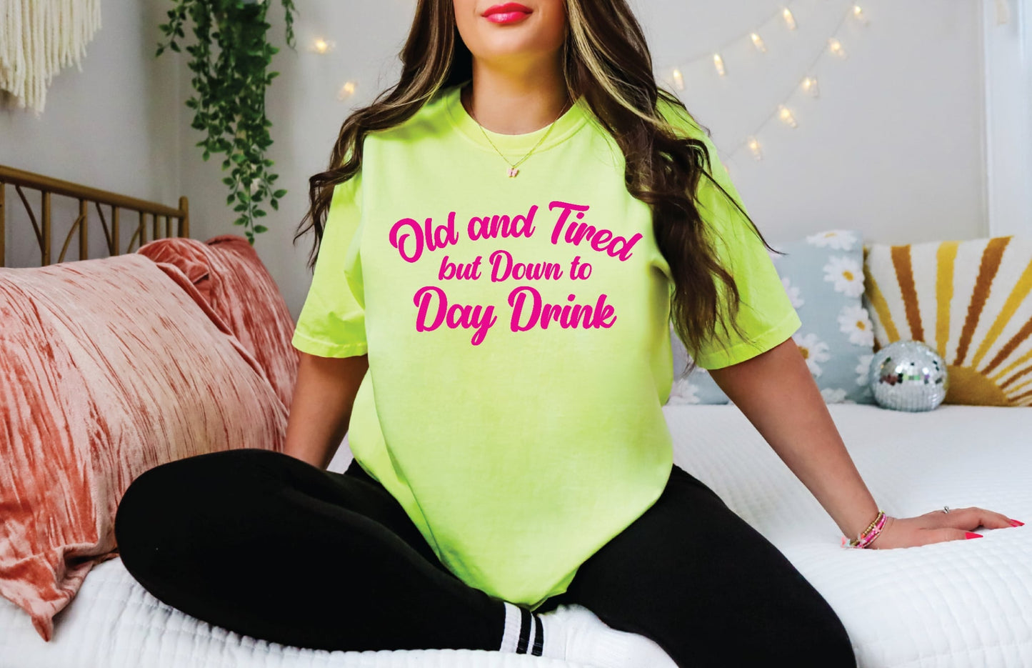 Old and Tired but Down To Day Drink Tee