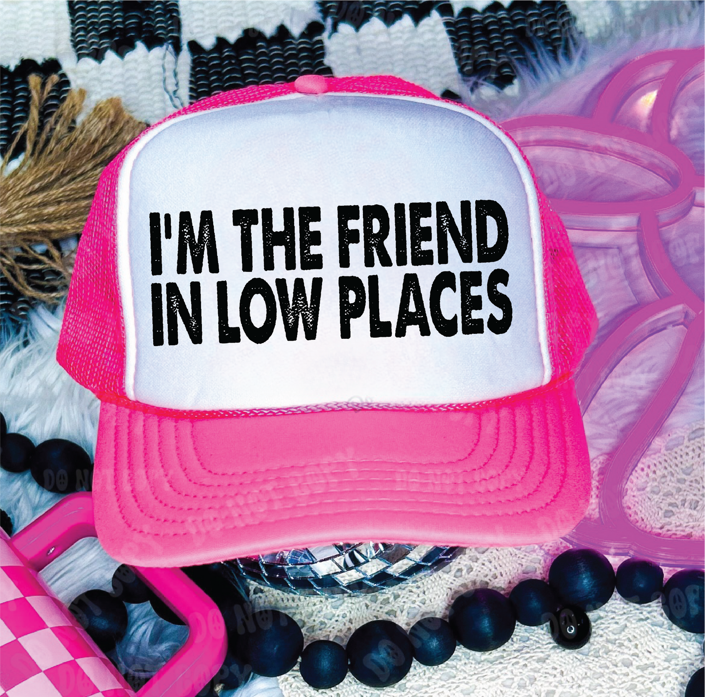 I'm The Friend In Low Places DTF Printed Neon Pink and White Trucker Hat