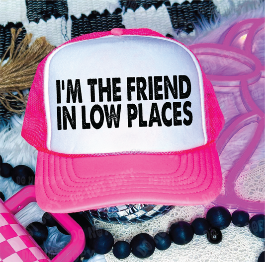 I'm The Friend In Low Places DTF Printed Neon Pink and White Trucker Hat