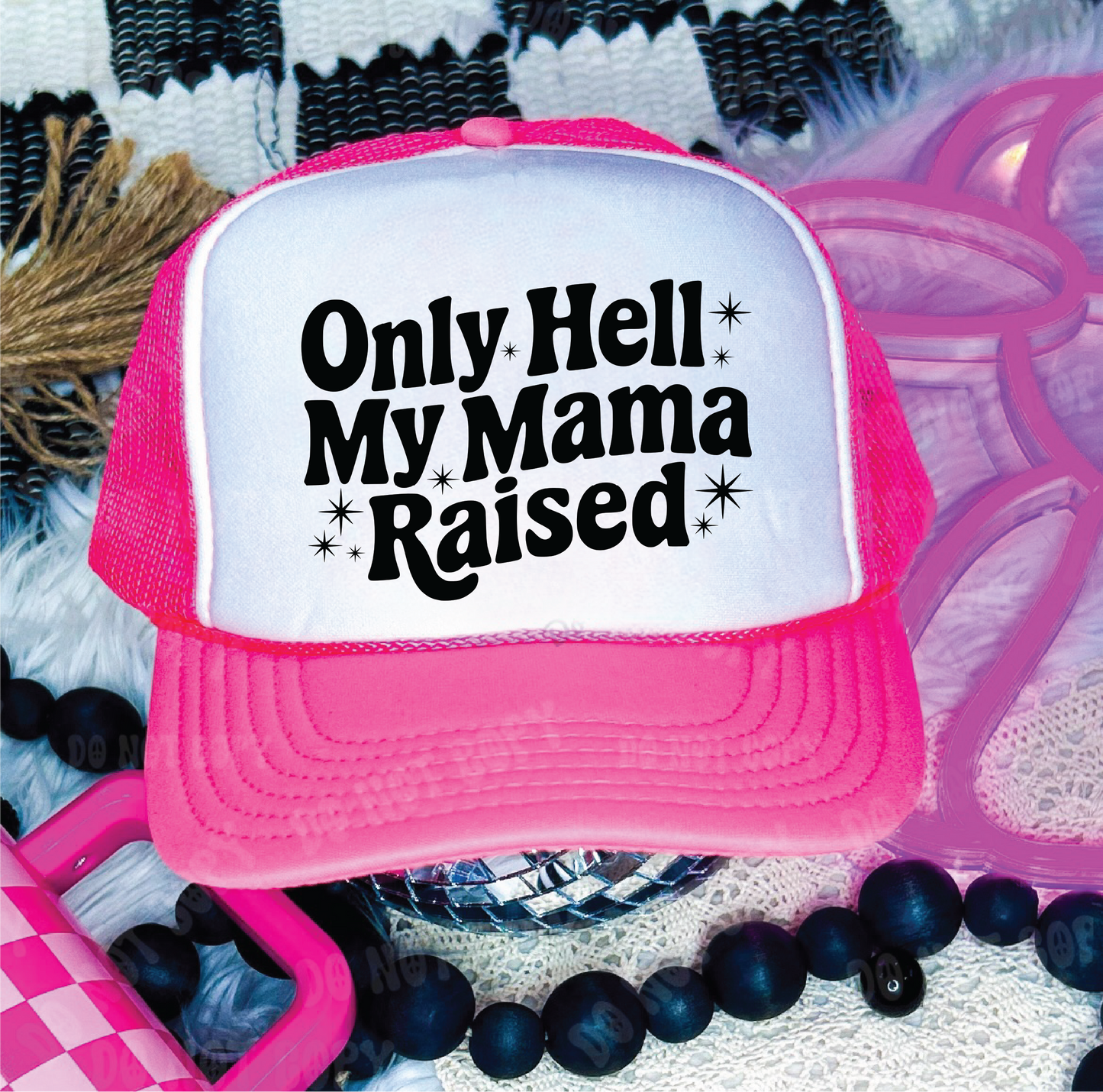Only Hell Mama Raised - DTF Printed - UNISEX Neon Pink and White Trucker Hat