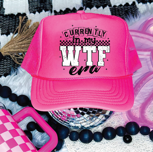 Currently In My WTF Era DTF Printed Neon Pink Trucker Hat