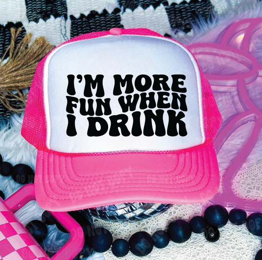 I'm More Fun When I Drink  DTF Printed Neon Pink and White Trucker Hat