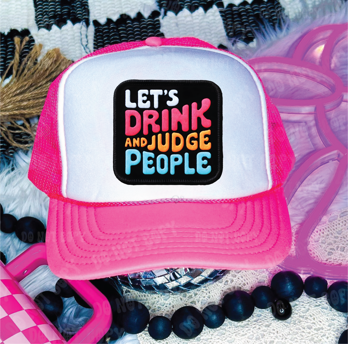 Lets Drink and Judge People DTF Printed Neon Pink & White Trucker Hat