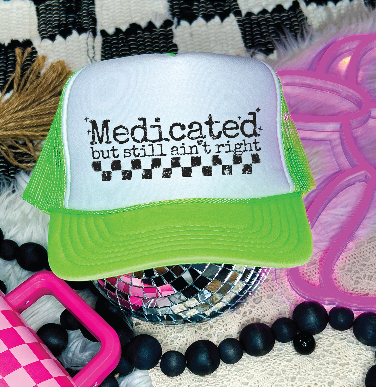 Medicated But Still Ain't Right- DTF Printed - UNISEX Neon Green and White Trucker Hat