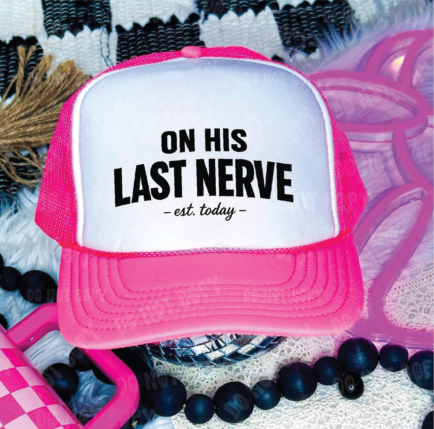 On His Last Nerve - DTF Printed - UNISEX Neon Pink and White Trucker Hat