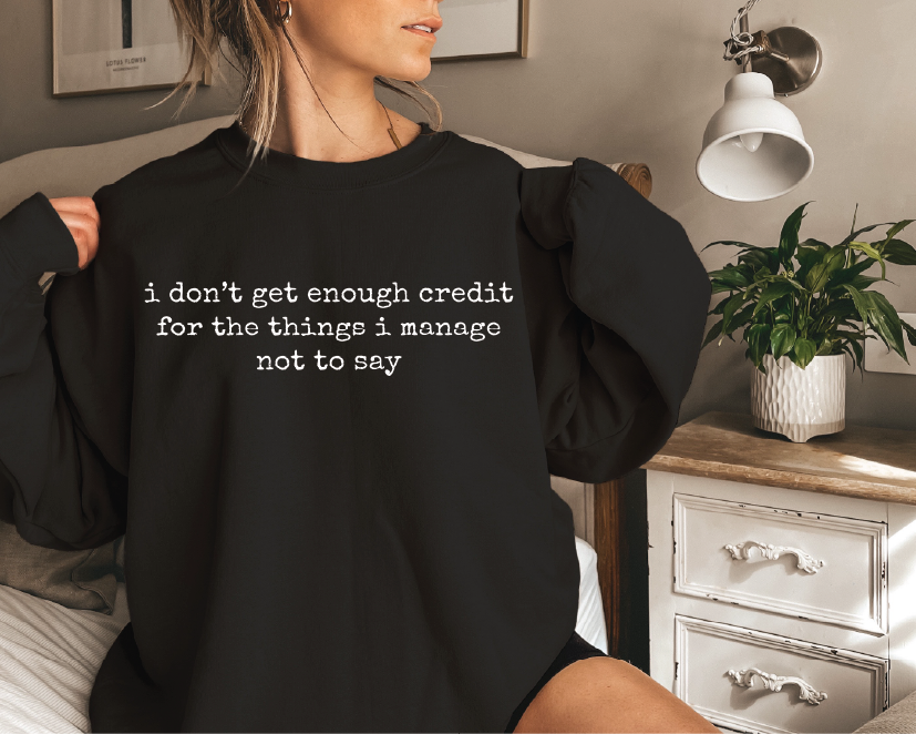 I Don't Get Enough Credit - UNISEX Graphic Sweatshirt