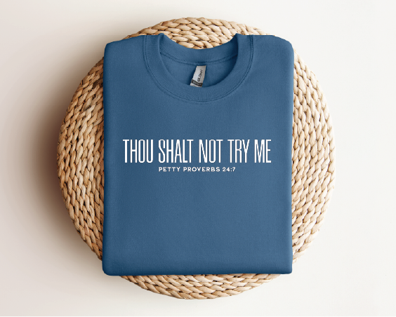 THOU SHALL NOT TRY ME - INDIGO UNISEX GRAPHIC SWEATSHIRT
