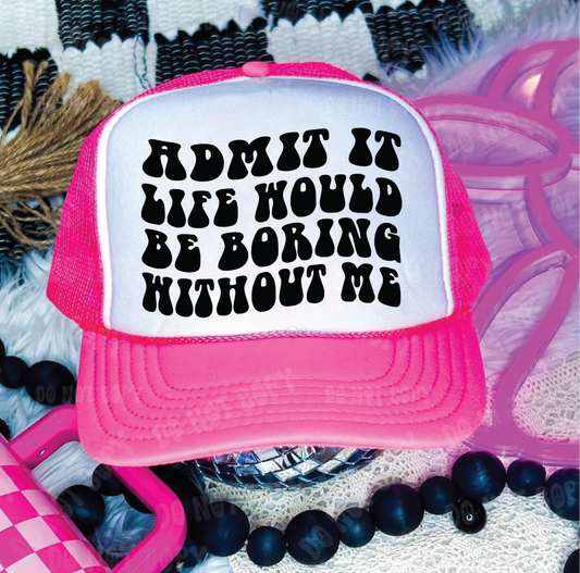 Admit It DTF Printed Neon Pink & White Trucker Hat