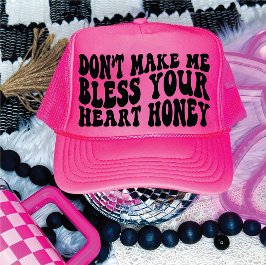 Don't Make Me Bless Your Heart DTF Printed Neon Pink Trucker Hat