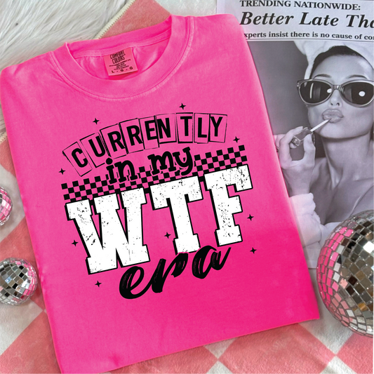 Currently In My WTF Era Graphic Tee