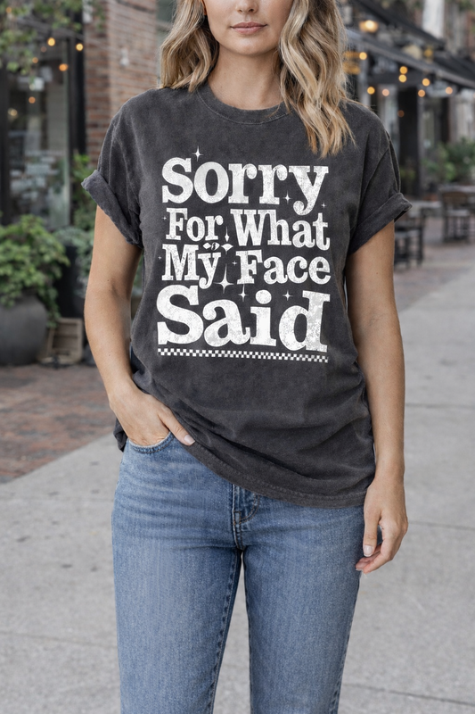 SORRY FOR MY FACE - UNISEX GRAPHIC TEE