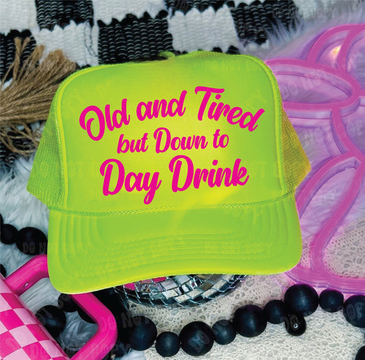 Old and Tired But Down to Day Drink DTF Printed Neon Yellow Trucker Hat