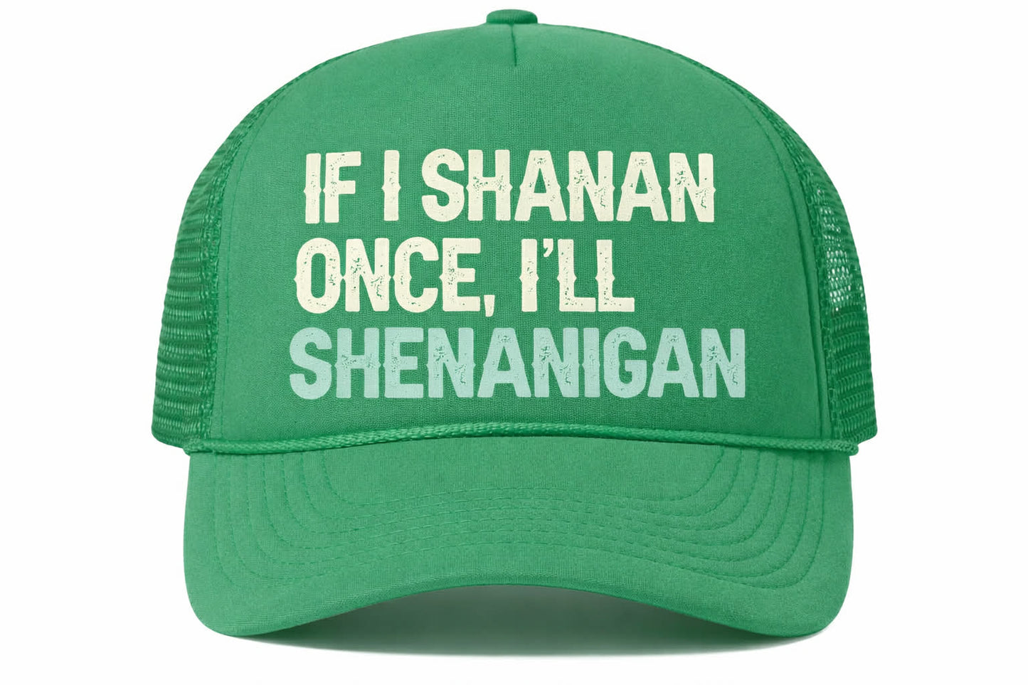If I Shanan Once-DTF Printed Kelly Green Trucker Hat