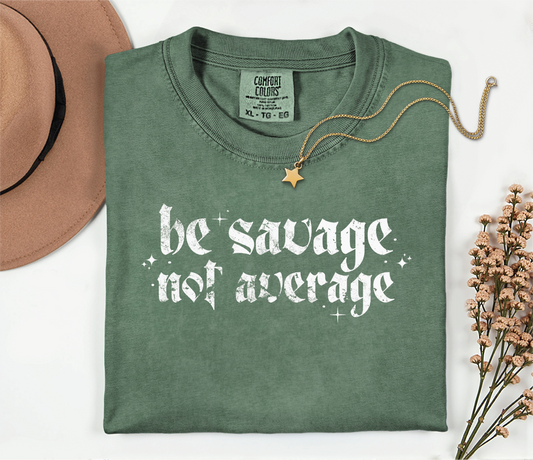 Be Savage Not Average-Graphic Tee
