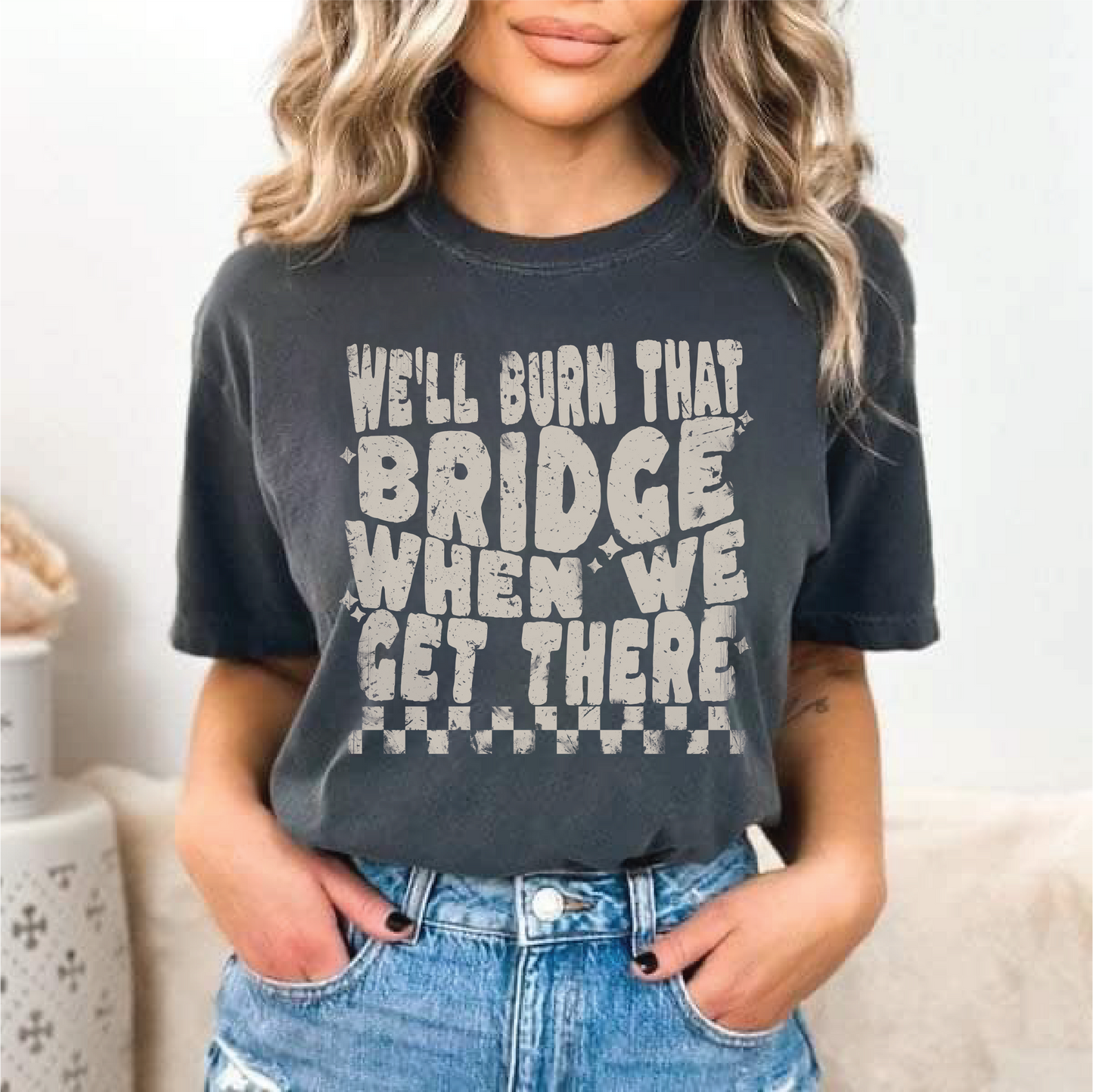 We'll Burn That Bridge Graphic Tee