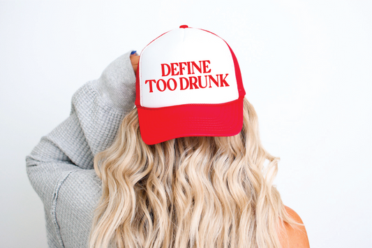 Define Too Drunk DTF Printed Red and White Trucker Hat