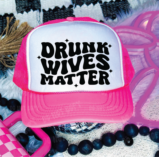 Drunk Wives Matter DTF Printed Neon Pink and White Trucker Hat