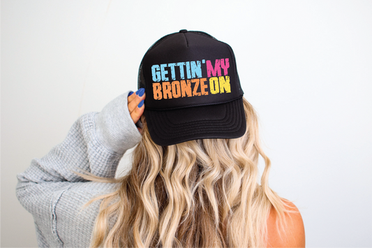 Gettin' My Bronze On DTF Printed Black Trucker Hat