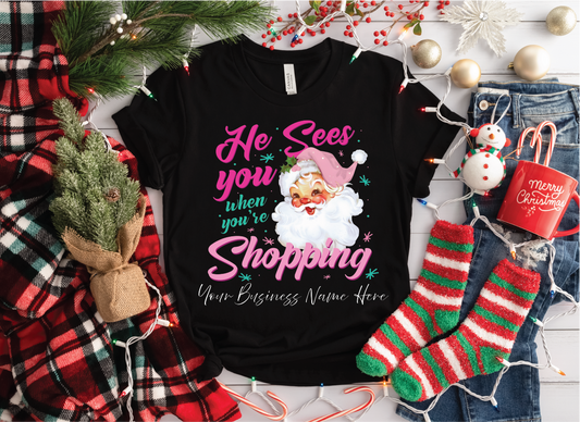 He Sees You When Your Shopping (Customizable to your store name)
