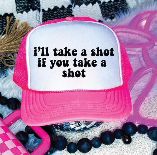 I'll Take A Shot DTF Printed Neon Pink and White Trucker Hat