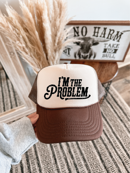 I'm The Problem DTF Printed Brown and Tan Trucker Hat