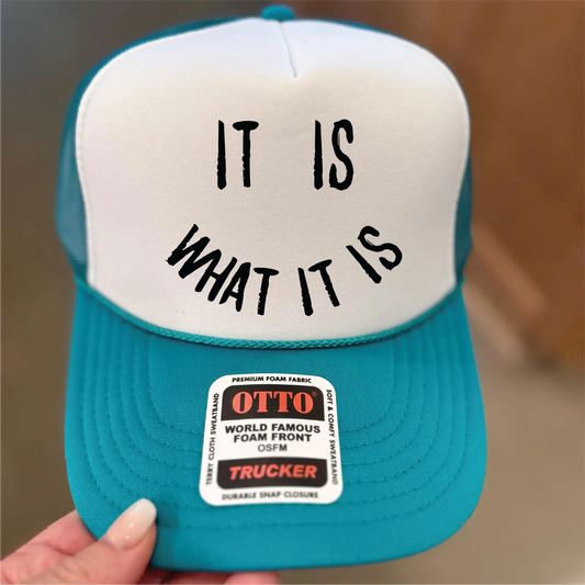 It Is What It Is DTF Printed Jade and White Trucker Hat