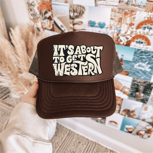 Its About To Get Western DTF Printed Brown Trucker Hat - Southern Belles & Company Boutique