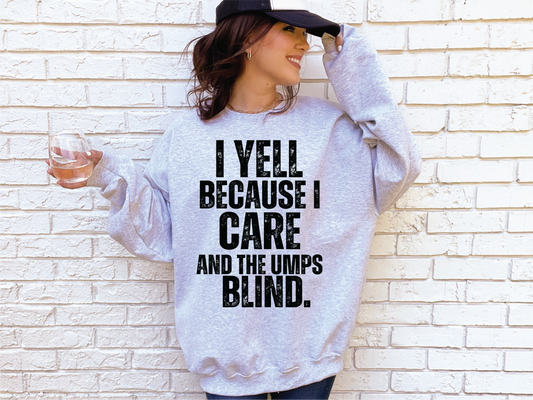 I Yell Because I Care - Base/Softball Unisex Sweater