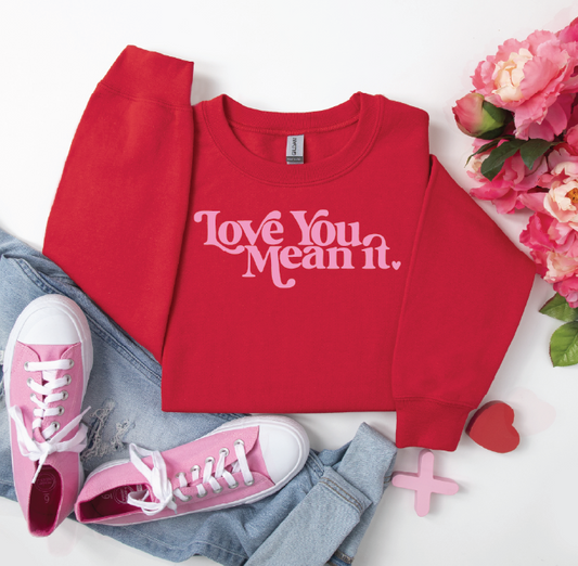 LOVE YOU MEAN IT  - UNISEX RED SWEATSHIRT