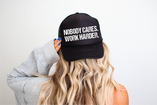 Nobody Cares Work Harder DTF Printed Black Trucker Hat