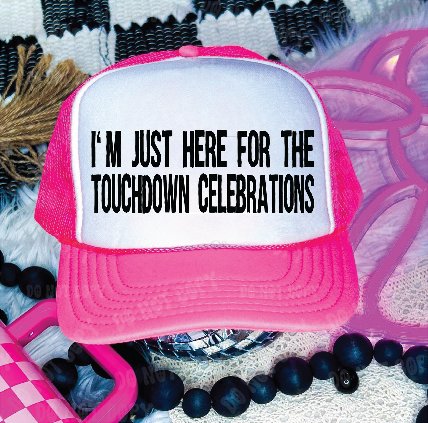 I'm Just Here For Touchdown Celebrations DTF Printed Neon Pink and White Trucker Hat