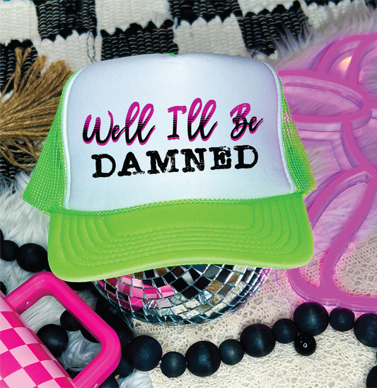 Well I'll Be Damned DTF Printed Neon Green & White Trucker Hat