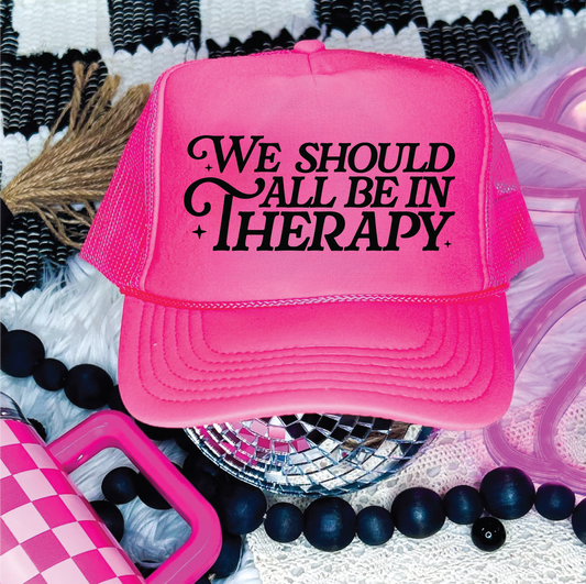 We All Should Be In Therapy DTF Printed Neon Pink Trucker Hat
